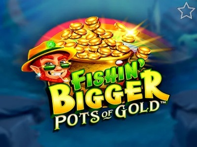 Fishin Bigger Pots of Gold